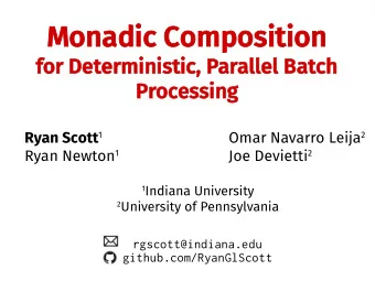 Monadic C  nadic Compos  mpositio  ition  for  or De  Deter  ermini  inistic, P  c, Par  aral