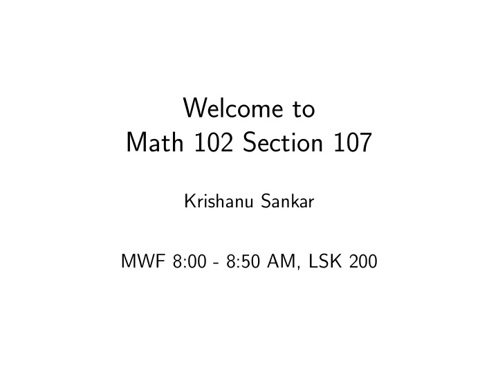welcome to math 102 section 107