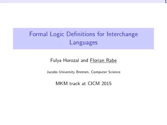 Formal Logic Definitions for Interchange  Languages  Fulya Horozal and Florian Rabe  Jacobs