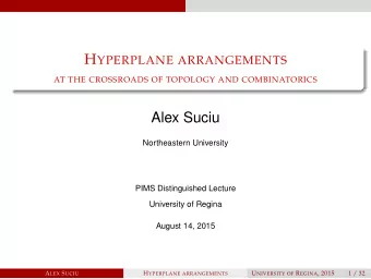 Alex Suciu  Northeastern University  PIMS Distinguished Lecture  University of Regina  August 14,