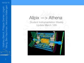 Allpix &gt; Athena  Student Instrumentation Weekly  Update March 18th  Rebecca Carney  1