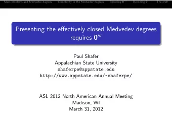 Presenting the effectively closed Medvedev degrees requires 0   Paul Shafer  Appalachian
