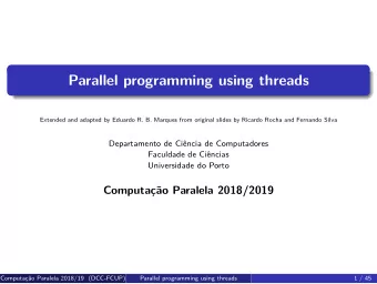 Parallel programming using threads  Extended and adapted by Eduardo R. B. Marques from original
