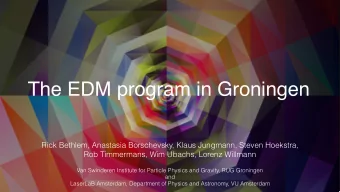 The EDM program in Groningen  Rick Bethlem, Anastasia Borschevsky, Klaus Jungmann, Steven Hoekstra,