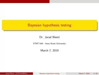 Bayesian hypothesis testing  Dr. Jarad Niemi  STAT 544 - Iowa State University  March 7, 2019