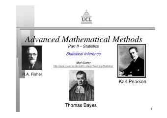 Advanced Mathematical Methods  Part II  Statistics  Statistical Inference  Mel Slater