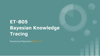 ET-805  Bayesian Knowledge  Tracing  Ramkumar.Rajendran@iitb.ac.in  Activity - TPS  Think