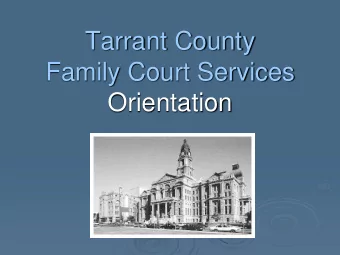 Tarrant County  Family Court Services  Orientation  Who We Are &amp; What We Do  Family Court