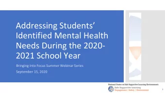Needs During the 2020-  2021 School Year  Bringing Into Focus Summer Webinar Series  September 15,
