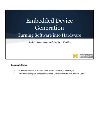 Embedded Device  Generation  Turning Software into Hardware  Rohit Ramesh and Prabal Dutta