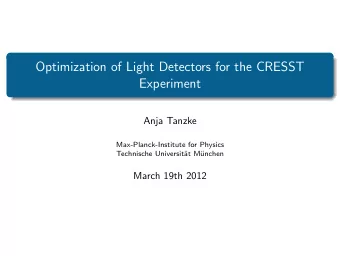 Optimization of Light Detectors for the CRESST  Experiment  Anja Tanzke  Max-Planck-Institute for