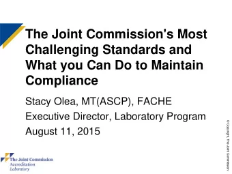 The Joint Commission's Most  Challenging Standards and  What you Can Do to Maintain  Compliance