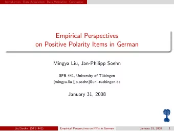 Empirical Perspectives  on Positive Polarity Items in German  Mingya Liu, Jan-Philipp Soehn  SFB
