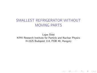 SMALLEST REFRIGERATOR WITHOUT  MOVING PARTS  Lajos Disi  KFKI Research Institute for Particle and