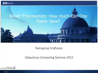 Smart Thermostats: How much Can One  Really Save?  Ramapriya Sridharan  Ubiquitous Compu6ng