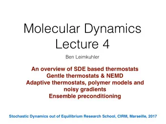 Molecular Dynamics  Lecture 4  Ben Leimkuhler  An overview of SDE based thermostats  Gentle