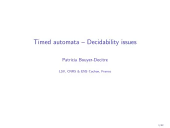 Timed automata  Decidability issues  Patricia Bouyer-Decitre  LSV, CNRS &amp; ENS Cachan, France