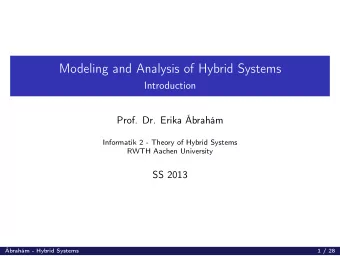 Modeling and Analysis of Hybrid Systems  Introduction  Prof. Dr. Erika brahm  Informatik 2 -