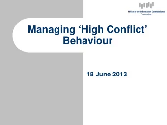Managing High Conflict  Behaviour  18 June 2013  Why manage high conflict  behaviour?