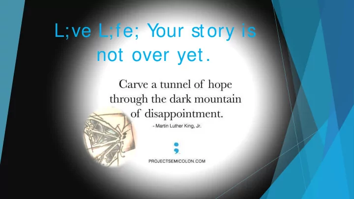 l ve l fe y our story is not over yet s uicide is not as