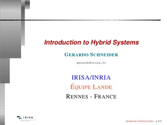 Introduction to Hybrid Systems G ERARDO S CHNEIDER  gerardo@irisa.fr  IRISA/INRIA   E QUIPE L
