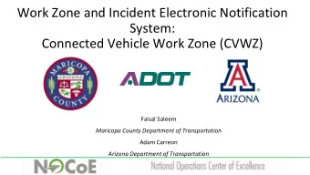 Work Zone and Incident Electronic Notification  System:  Connected Vehicle Work Zone (CVWZ)  Faisal