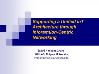 Supporting a Unified IoT  Architecture through  Inforamtion-Centric  Networking  Yanyong