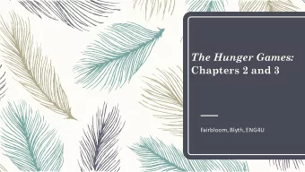 The Hunger Games:  Chapters 2 and 3  Fairbloom, Blyth, ENG4U  Recap of Ch. 1  In the first chapter