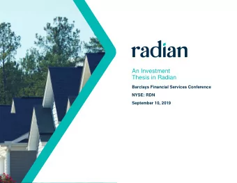 An Investment  Thesis in Radian  Barclays Financial Services Conference  NYSE: RDN  September 10,