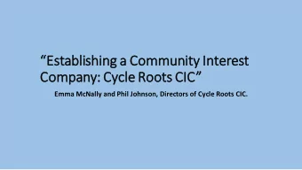 Establishing a Community Interest  Company: Cycle Roots CIC  Emma McNally and Phil Johnson,