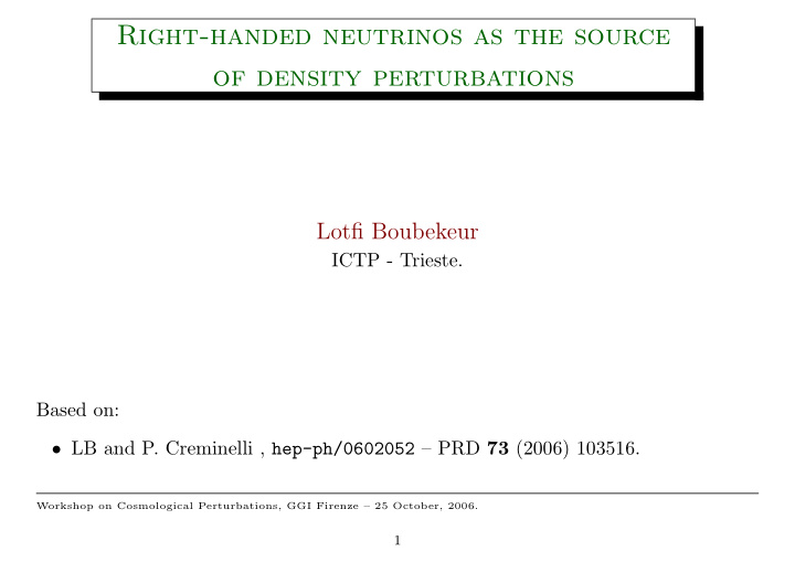 right handed neutrinos as the source of density