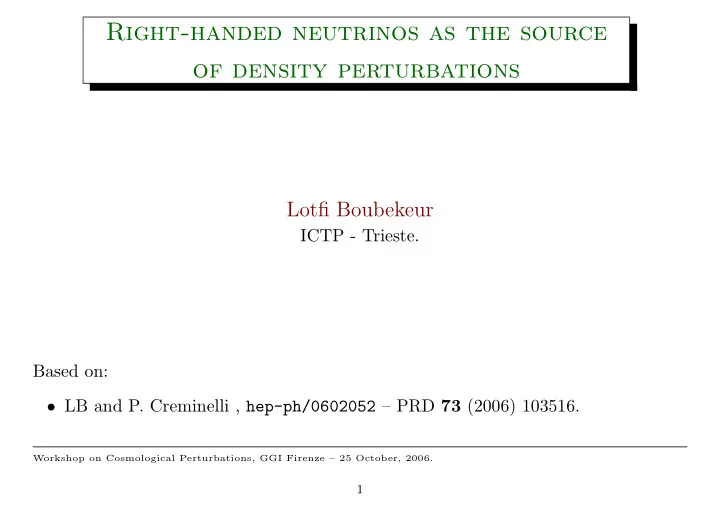 right handed neutrinos as the source of density
