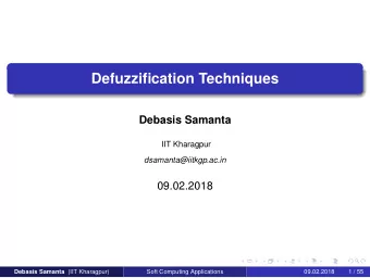 Defuzzification Techniques  Debasis Samanta  IIT Kharagpur  dsamanta@iitkgp.ac.in  09.02.2018