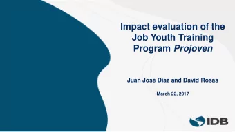 Impact evaluation of the  Job Youth Training Program Projoven  Juan Jos Diaz and David Rosas