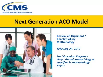 Next Generation ACO Model  Review of Alignment /  Benchmarking  Methodology  February 28, 2017  For