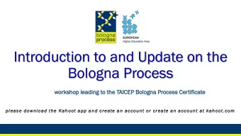 Introduction to and Update on the  Bologna Process  works  rkshop  op leading  ing to the TAICE