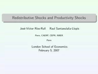 Redistributive Shocks and Productivity Shocks  Jos  e-V  ctor R  os-Rull  Raul