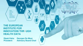 INSTITUTE FOR  INNOVATION THR~UGH  HEALTH DATA  Dipak Kalra  Georges De Moor  President  Advisory