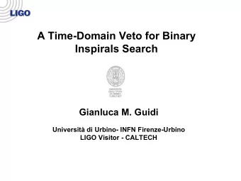 A Time-Domain Veto for Binary  Inspirals Search  Gianluca M. Guidi  Universit di Urbino- INFN