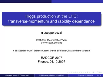 Higgs production at the LHC:  transverse-momentum and rapidity dependence  giuseppe bozzi  Institut