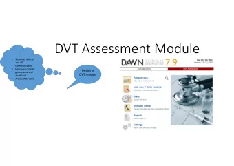 DVT Assessment Module  Seamless referral    and GP  communication  Improved clinical