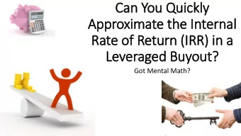 Rate of Return (IRR) in a  Leveraged Buyout?  Got Mental Math?  Quick Approximations for IRR Can
