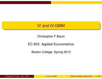IV and IV-GMM  Christopher F Baum  EC 823: Applied Econometrics  Boston College, Spring 2013