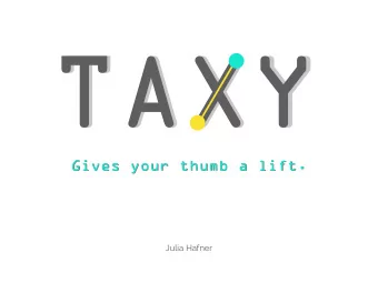 TAXY  TAXY  Gives your thumb a lift.  Gives your thumb a lift.  Julia Hafner  L O G L I N E  L O G