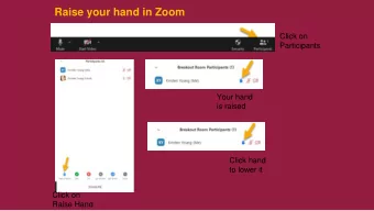 Raise your hand in Zoom  Click on  Participants  Your hand  is raised  Click hand  to lower it
