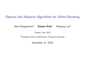 Optimal and Adaptive Algorithms for Online Boosting Alina Beygelzimer 1 Satyen Kale 1 Haipeng Luo 2