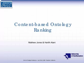 Co nte nt-base d Onto lo g y  Ranking  Mathew Jones &amp; Harith Alani  9th Intl. Protg