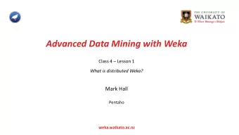 Advanced Data Mining with Weka  Class 4  Lesson 1  What is distributed Weka?  Mark Hall  Pentaho