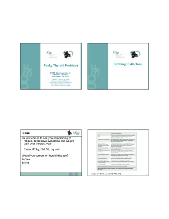 Case  45 yow comes to see you complaining of  fatigue, depressive symptoms and weight  gain over