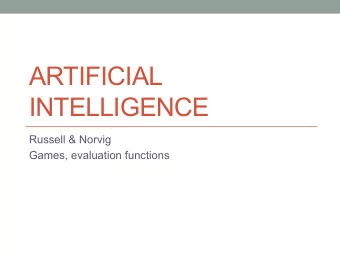 ARTIFICIAL  INTELLIGENCE  Russell &amp; Norvig  Games, evaluation functions  Tic-Tac-Toe  The